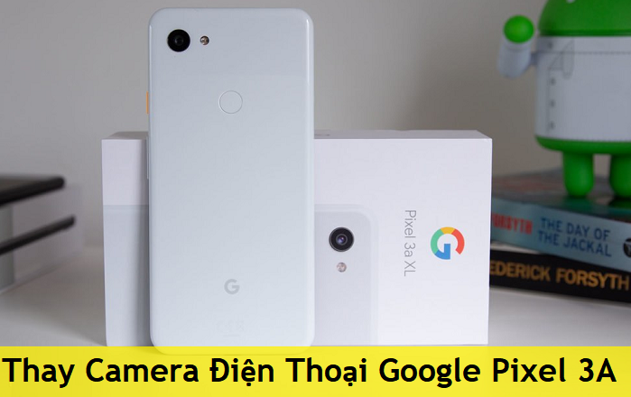 Thay Camera Điện Thoại Google Pixel 3A