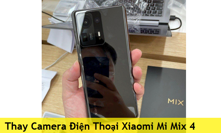 Thay Camera Xiaomi Mi Mix 4