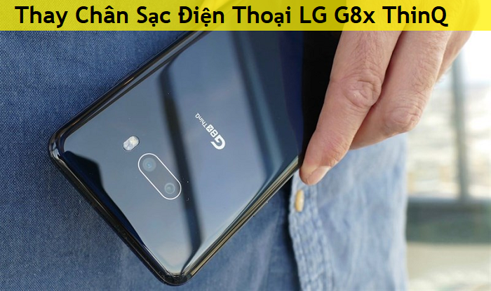 Thay Chân Sạc Điện Thoại LG G8x ThinQ