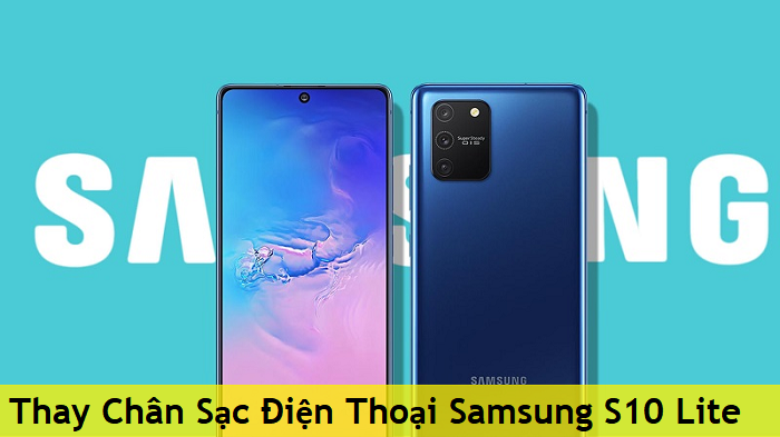 Thay Chân Sạc Điện Thoại Samsung S10 Lite