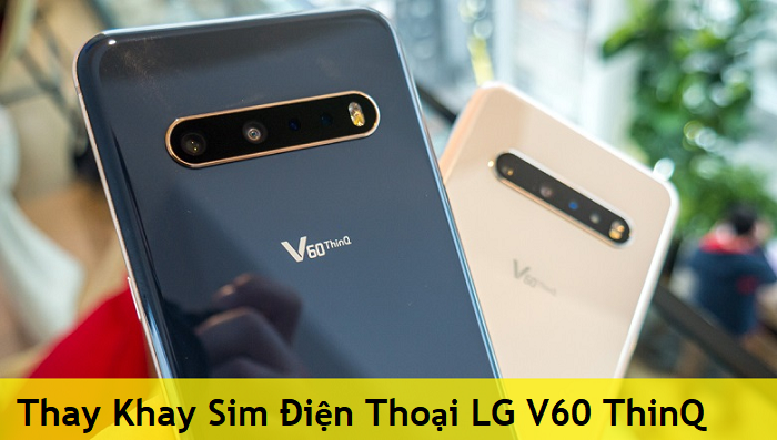 Thay Khay Sim Điện Thoại LG V60 ThinQ
