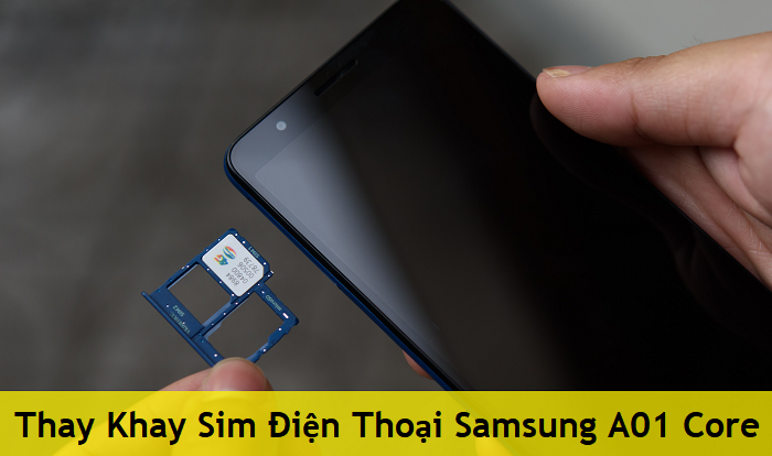 Thay Khay Sim Samsung A01 Core