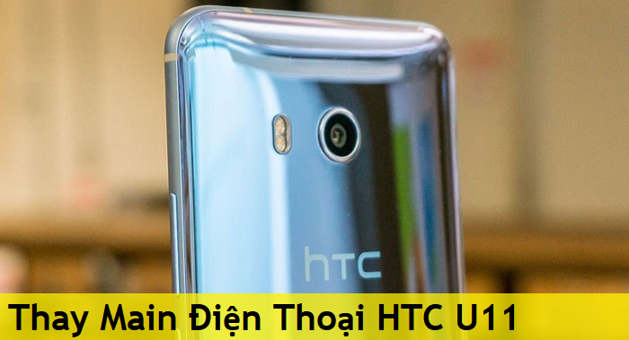 Thay Main Điện Thoại HTC U11