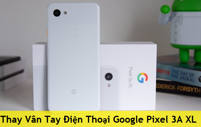 Thay Vân Tay Điện Thoại Google Pixel 3A XL