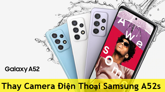 Thay Camera Điện Thoại Samsung A52s