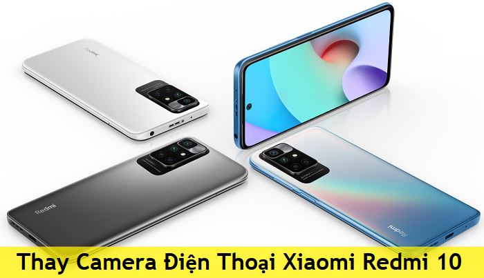 Thay Camera Điện Thoại Xiaomi Redmi 10