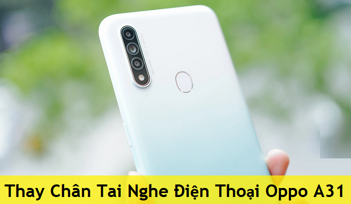 Thay Chân Tai Nghe Điện Thoại Oppo A31