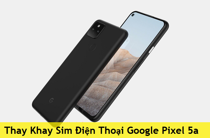 Thay Khay Sim Điện Thoại Google Pixel 5a