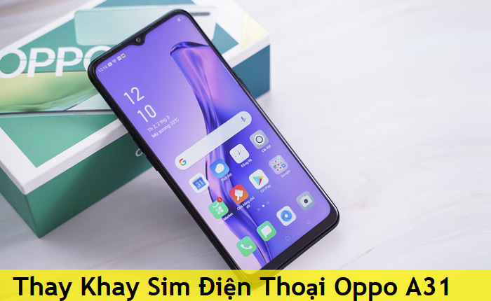 Thay Khay Sim Điện Thoại Oppo A31