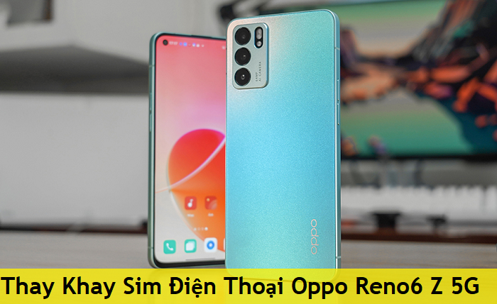 Thay Khay Sim Điện Thoại Oppo Reno6 Z 5G