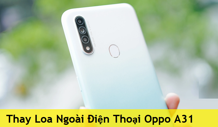 Thay Loa Ngoài Điện Thoại Oppo A31