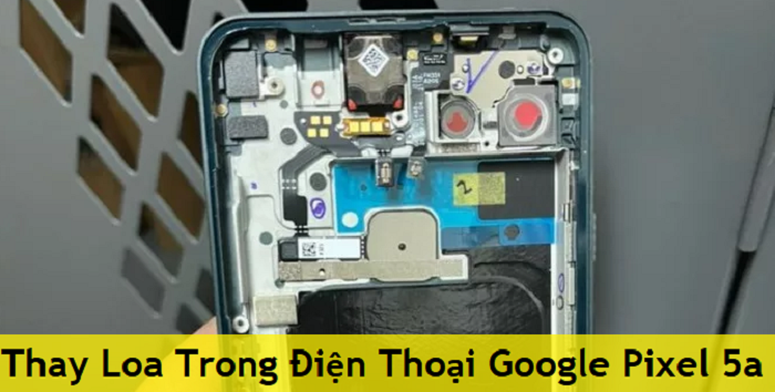 Thay Loa Trong Điện Thoại Google Pixel 5a