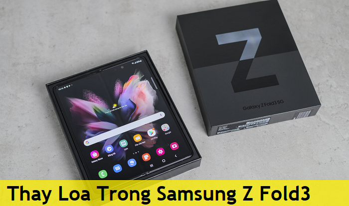 Thay Loa Trong Samsung Z Fold3