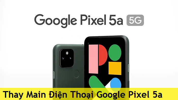 Thay Main Google Pixel 5a