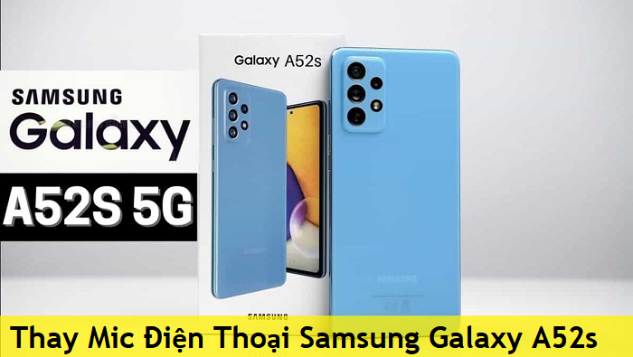 Thay Mic Điện Thoại Samsung Galaxy A52s