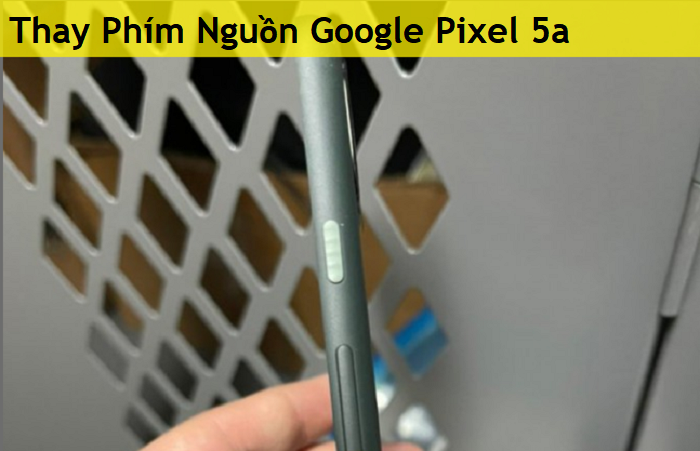 Thay Phím Nguồn Điện Thoại Google Pixel 5a