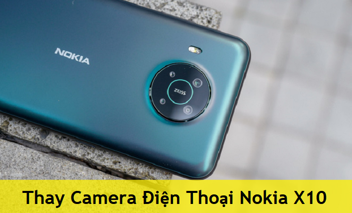 Thay Camera Điện Thoại Nokia X10