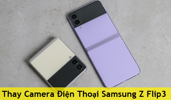 Thay Camera Điện Thoại Samsung Z Flip3