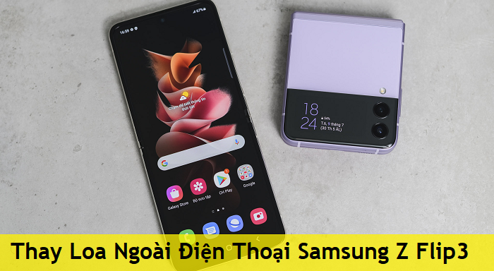 Thay Loa Ngoài Điện Thoại Samsung Z Flip3