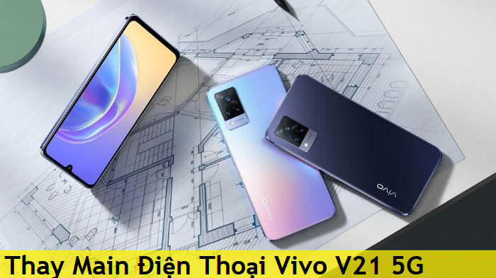 Thay Main Điện Thoại Vivo V21 5G