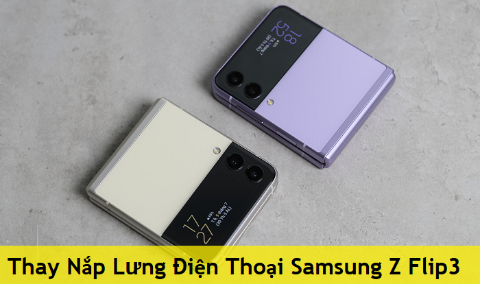 Thay Nắp Lưng Điện Thoại Samsung Z Flip3