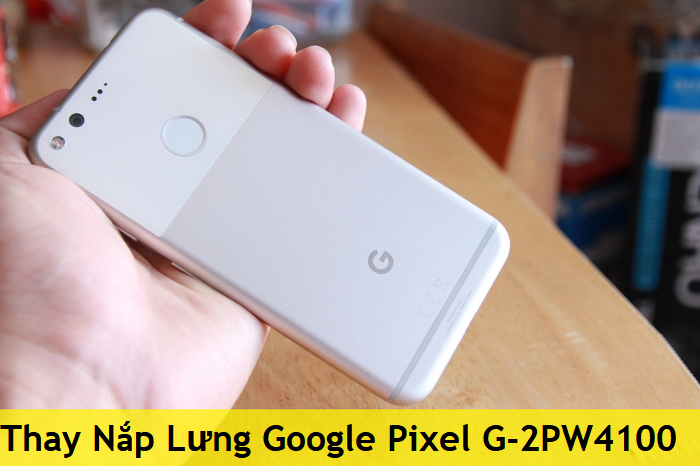 Thay Nắp Lưng Google Pixel G-2PW4100