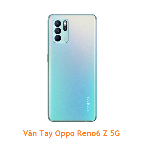 Vân Tay Oppo Reno6 Z 5G