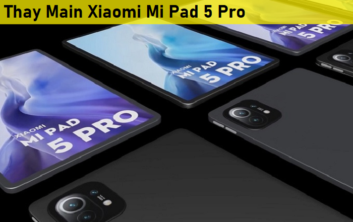 Thay Main Xiaomi Mi Pad 5 Pro