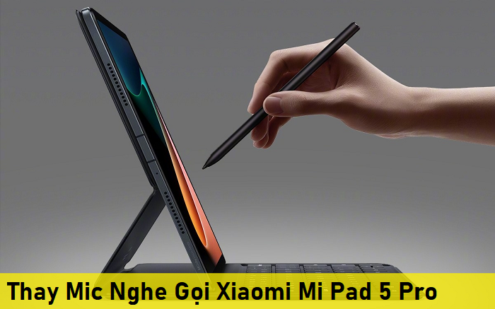 Thay Mic Nghe Gọi Xiaomi Mi Pad 5 Pro