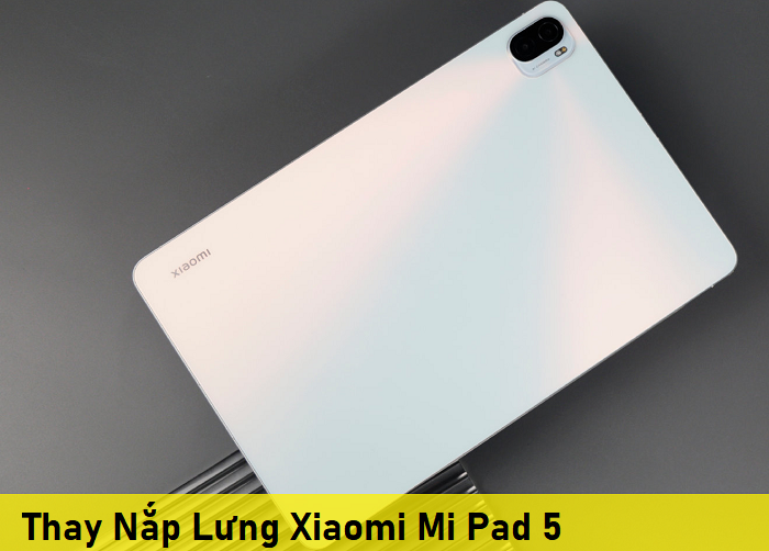 Thay Nắp Lưng Xiaomi Mi Pad 5