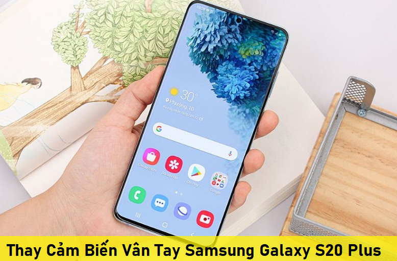 Thay Cảm Biến Vân Tay Samsung Galaxy S20 Plus