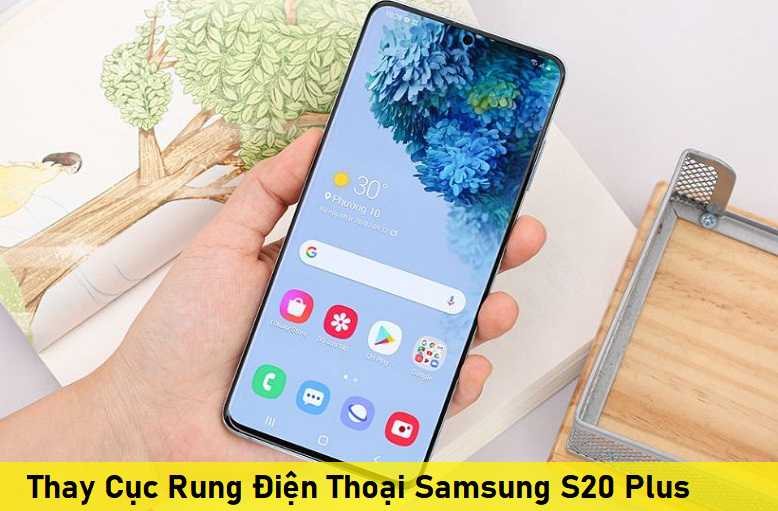 Thay Cục Rung Điện Thoại Samsung S20 Plus