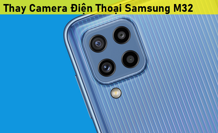 Thay Camera Điện Thoại Samsung M32