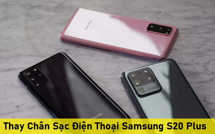 Thay Chân Sạc Điện Thoại Samsung S20 Plus