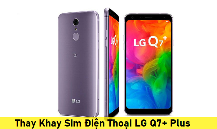 Thay Khay Sim Điện Thoại LG Q7+ Plus