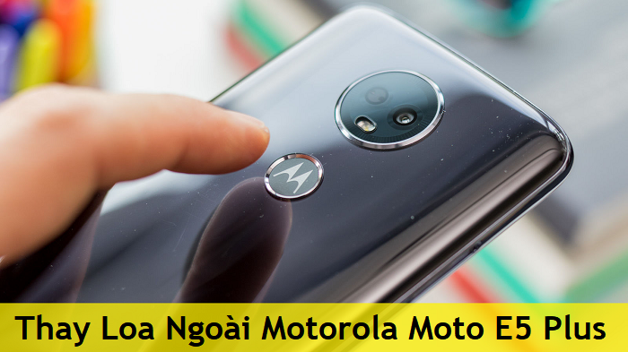 Thay Loa Ngoài Motorola Moto E5 Plus