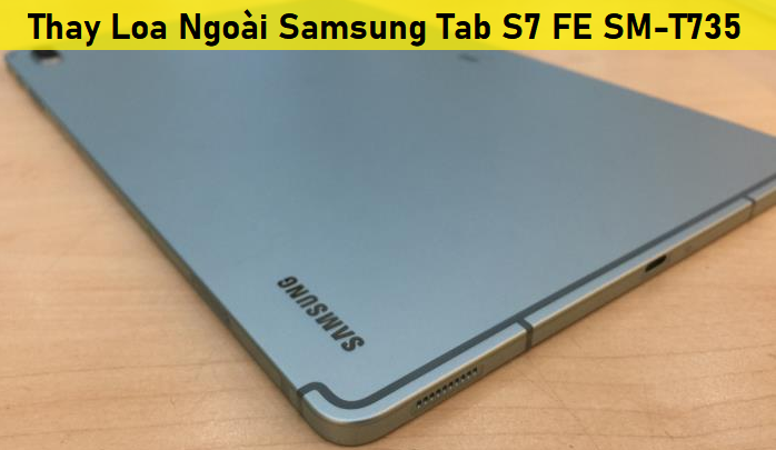 Thay Loa Ngoài Samsung Tab S7 FE SM-T735