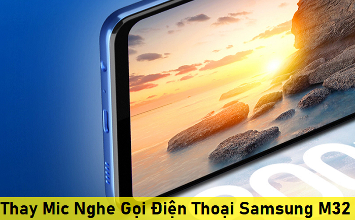 Thay Mic Nghe Gọi Điện Thoại Samsung M32