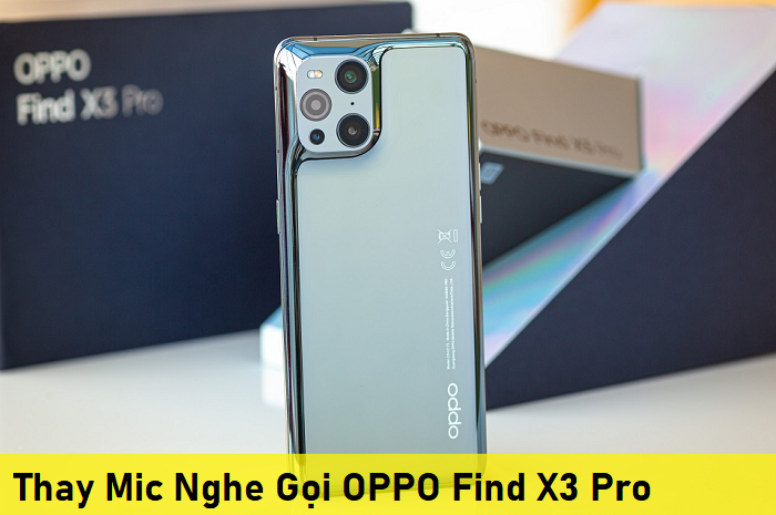 Thay Mic Nghe Gọi OPPO Find X3 Pro