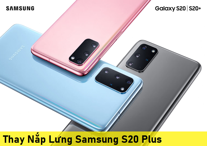 Thay Nắp Lưng Samsung S20 Plus