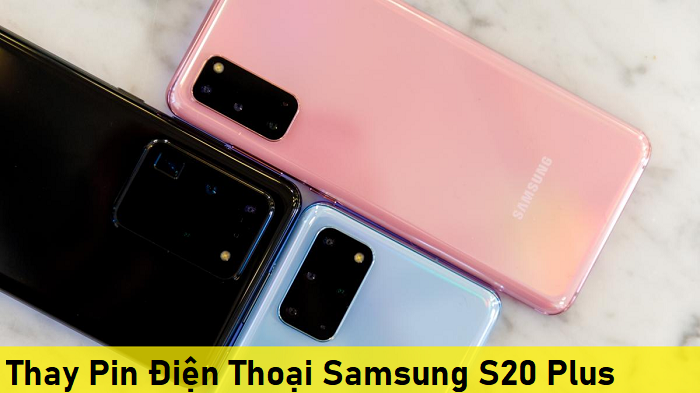 Thay Pin Điện Thoại Samsung S20 Plus