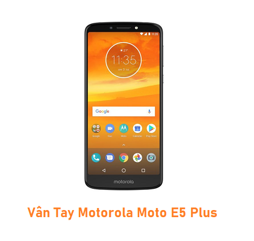 Vân Tay Motorola Moto E5 Plus