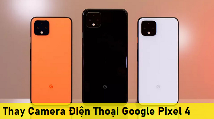 Thay Camera Điện Thoại Google Pixel 4