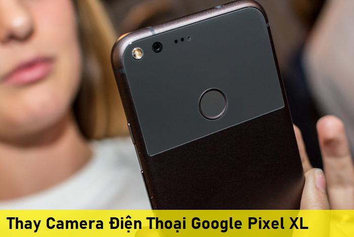 Thay Camera Điện Thoại Google Pixel XL