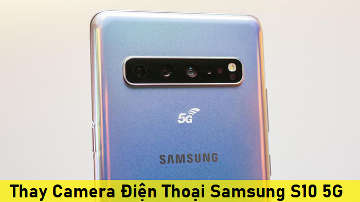 Thay Camera Điện Thoại Samsung S10 5G