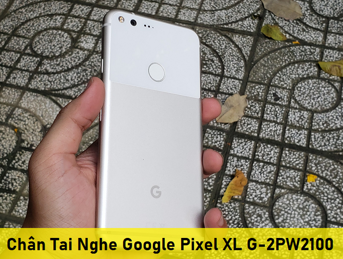 Thay Chân Tai Nghe Google Pixel XL G-2PW2100