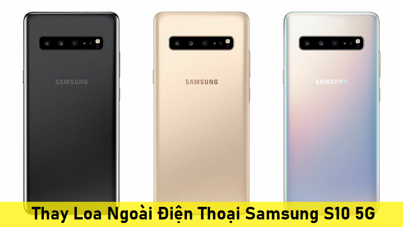 Thay Loa Ngoài Điện Thoại Samsung S10 5G