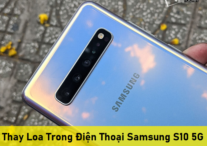 Thay Loa Trong Điện Thoại Samsung S10 5G