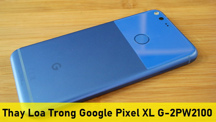 Thay Loa Trong Google Pixel XL G-2PW2100