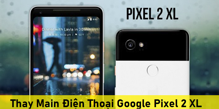 Thay Main Điện Thoại Google Pixel 2 XL G011C